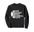 Dads Against White Baseball Pants Sweatshirt - Trendy Graphic Men Women - T-Shirt, Sweatshirt, Hoodie