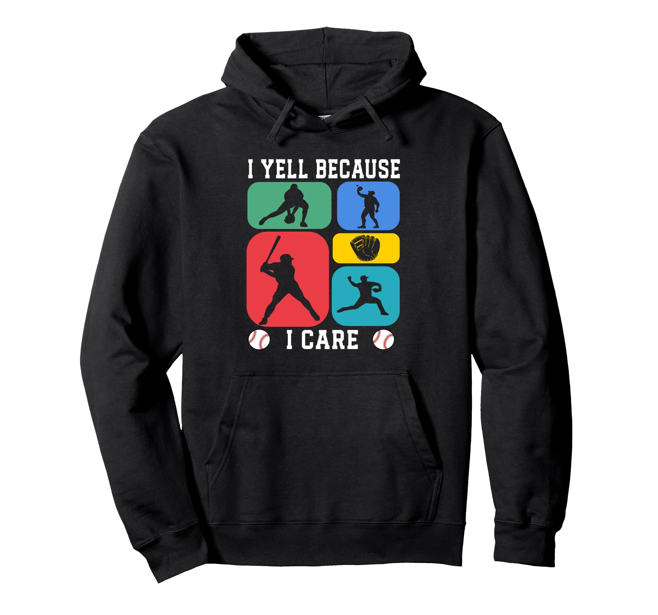 Baseball Fan I Yell Because I Care Hoodie - Custom Art Print Men Women - T-Shirt, Sweatshirt, Hoodie