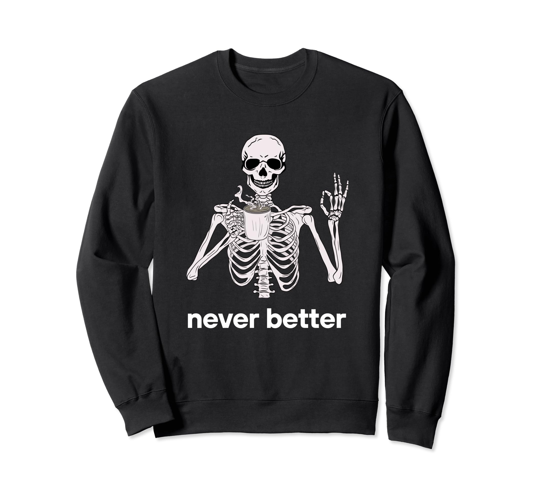 Never Better 90S Aesthetic Trending Sweatshirt - Streetwear Style Men Women - T-Shirt, Sweatshirt, Hoodie