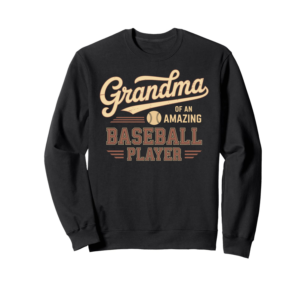 Grandma Amazing Baseball Player Funny Sweatshirt - Streetwear Style Unisex - T-Shirt, Sweatshirt, Hoodie