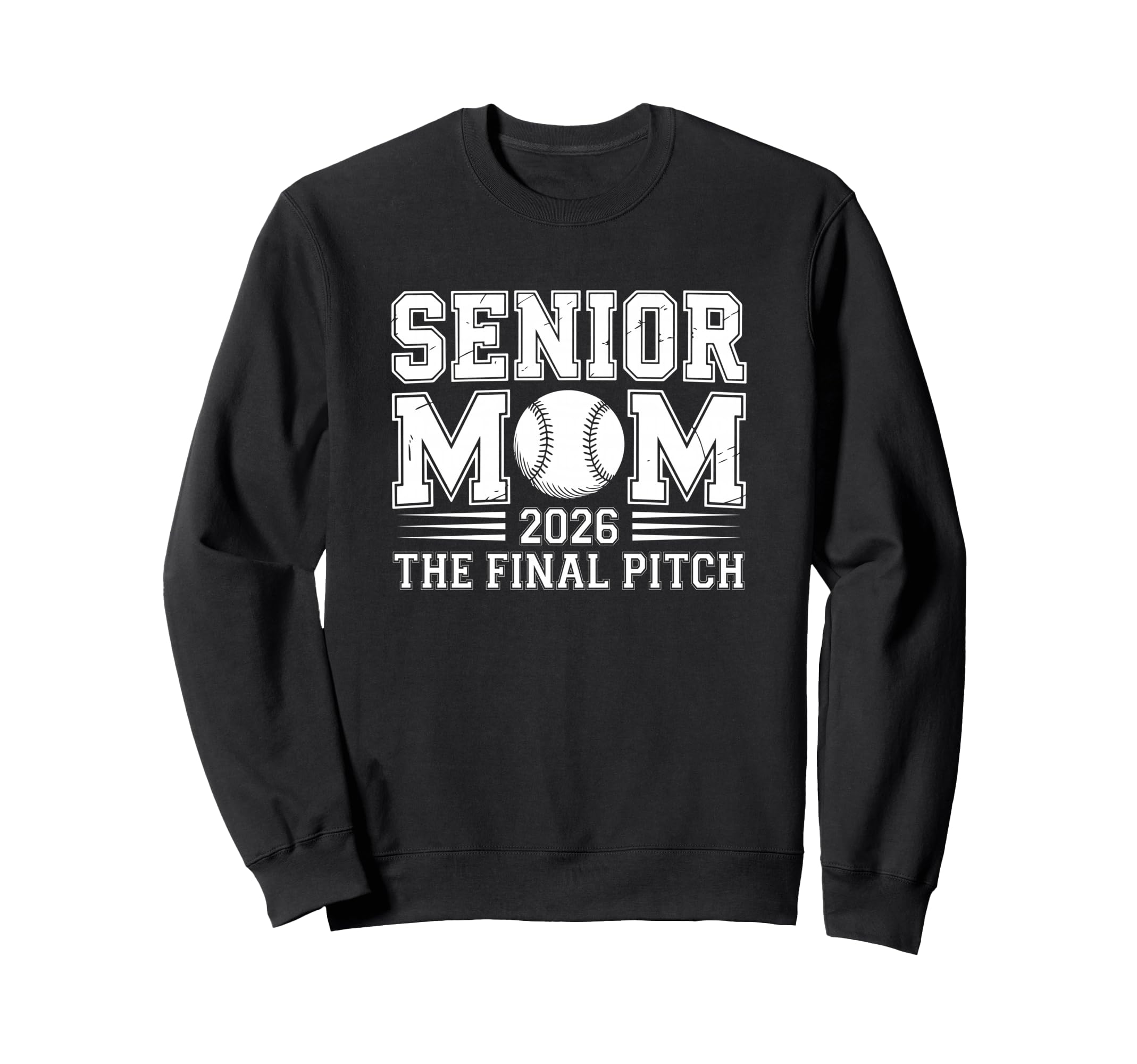Senior Mom 2026 Final Pitch Baseball Sweatshirt - Trendy Graphic for Adults - T-Shirt, Sweatshirt, Hoodie