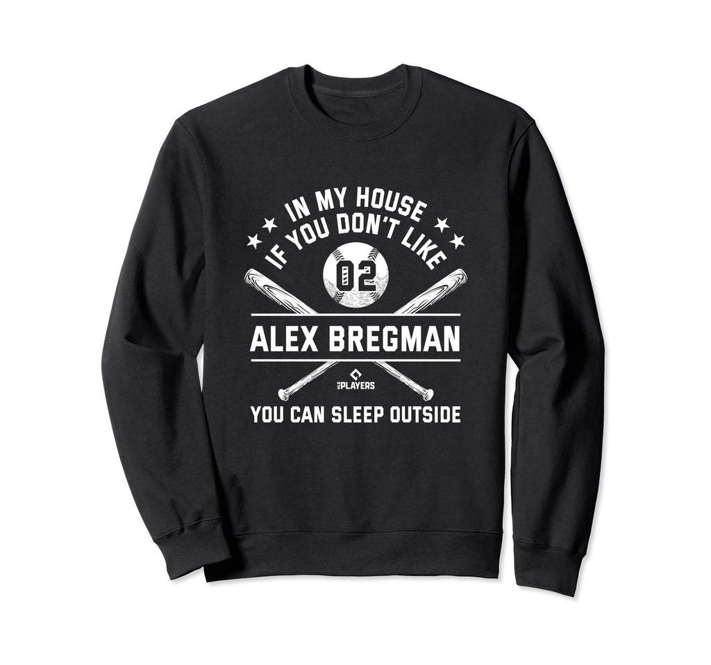 My House Funny Alex Bregman Houston Sweatshirt - Minimalist Print Unisex - T-Shirt, Sweatshirt, Hoodie