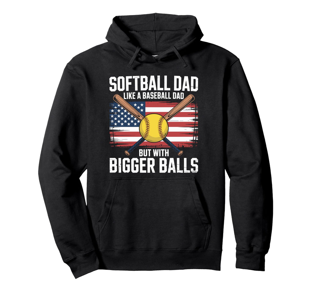 Softball Dad Like Baseball Dad Bigger Hoodie - Streetwear Style Unisex - T-Shirt, Sweatshirt, Hoodie