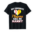 My Favorite Players Call Me Nanny Baseball T-Shirt - Graphic Print Unisex - T-Shirt, Sweatshirt, Hoodie