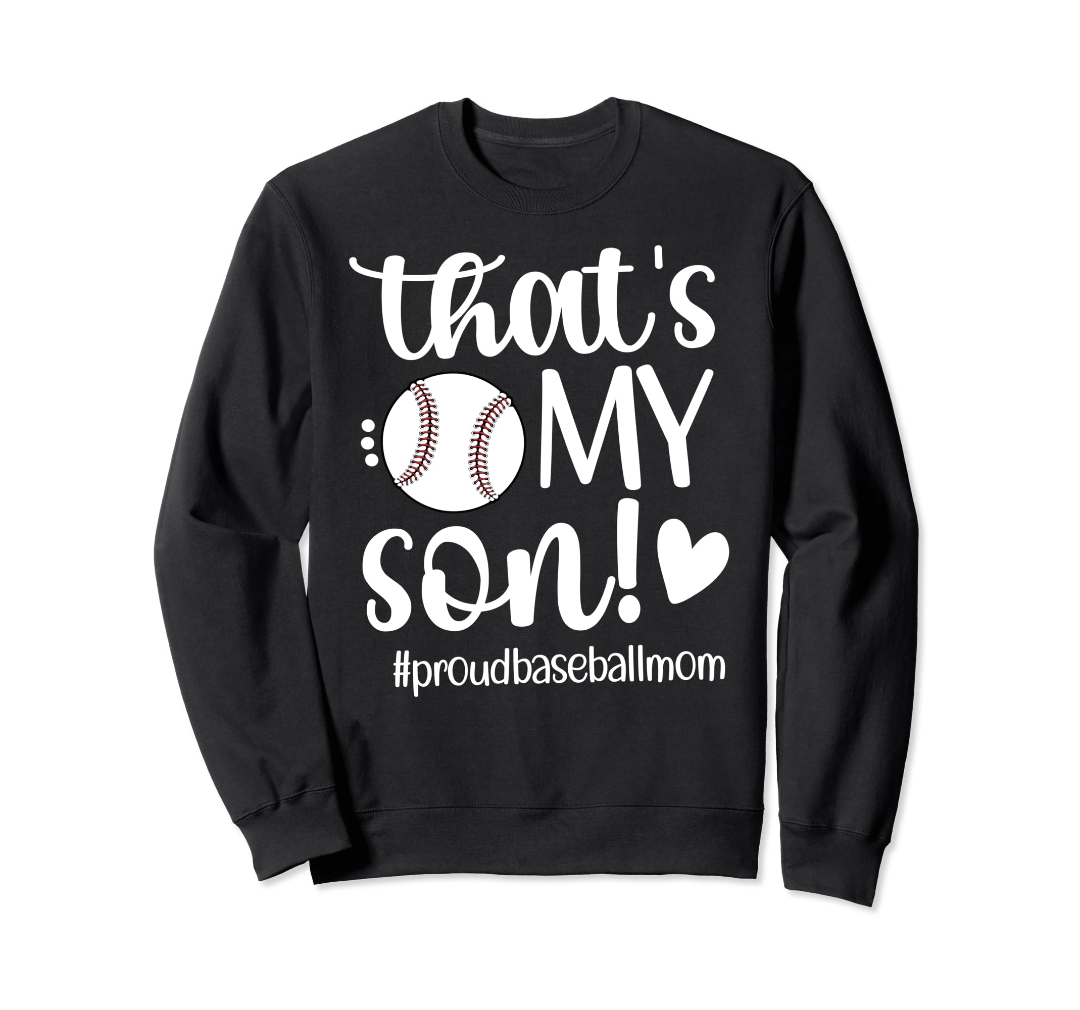 Thats My Son Baseball Mom Sweatshirt - Casual Everyday Wear Men Women - T-Shirt, Sweatshirt, Hoodie