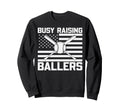 Busy Raising Ballers Baseball Mom Dad Sweatshirt - Trendy Graphic Men Women - T-Shirt, Sweatshirt, Hoodie