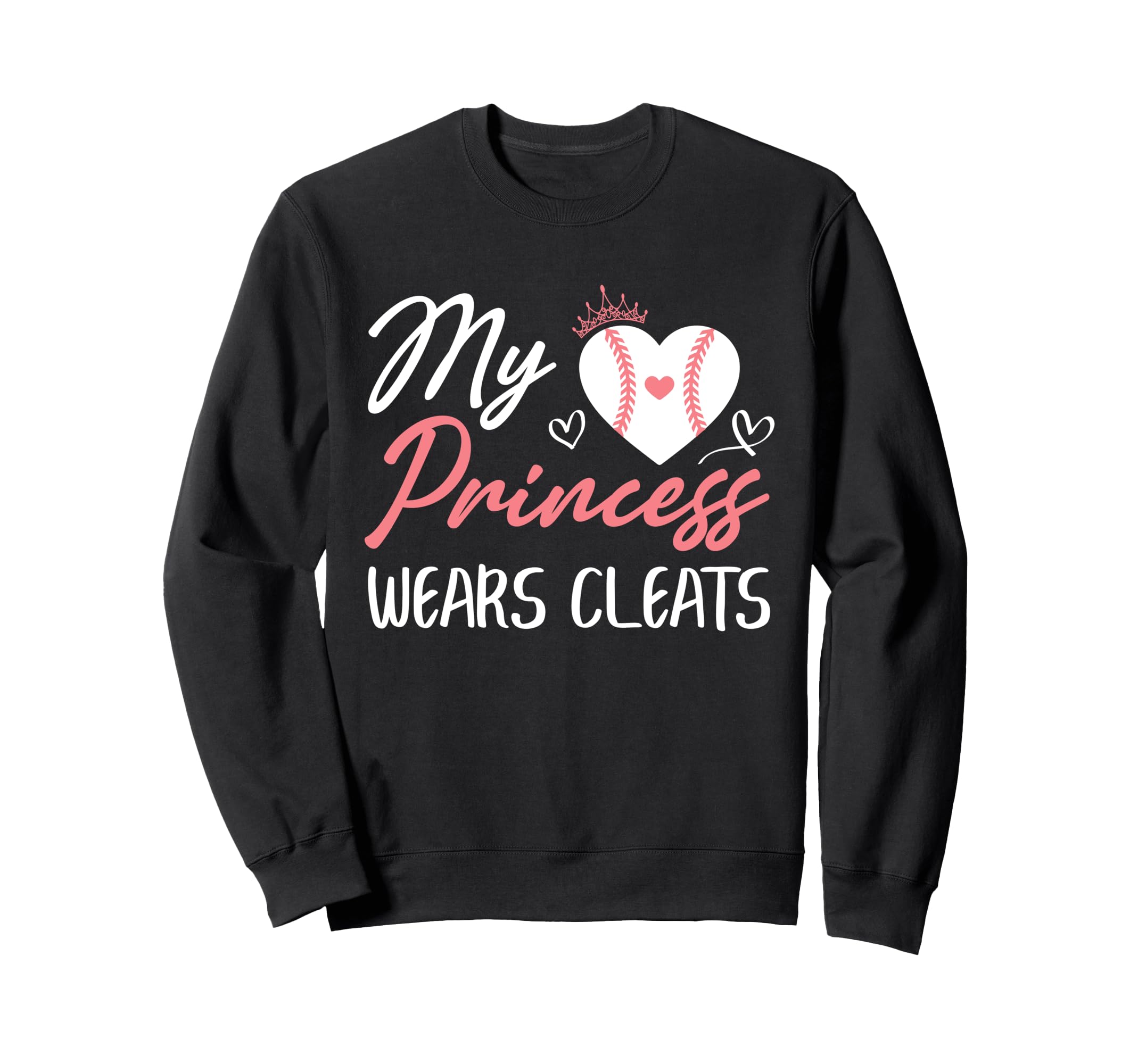 Baseball Mom Dad My Princess Wears Sweatshirt - Streetwear Style Unisex - T-Shirt, Sweatshirt, Hoodie