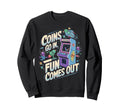 Coins Go Arcade Gamer Gaming Video Game Sweatshirt - Unique Graphic Unisex - T-Shirt, Sweatshirt, Hoodie