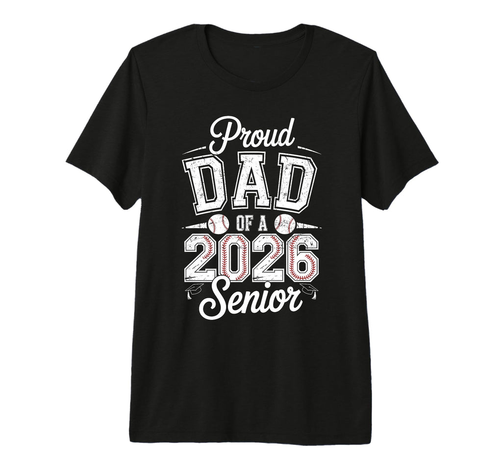 Proud Dad 2026 Senior Baseball Graduate T-Shirt - Graphic Print Men Women - T-Shirt, Sweatshirt, Hoodie