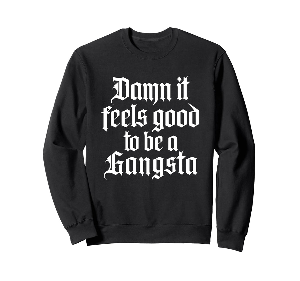 Damn It Feels Good To Be Sweatshirt - Casual Everyday Wear Men Women - T-Shirt, Sweatshirt, Hoodie