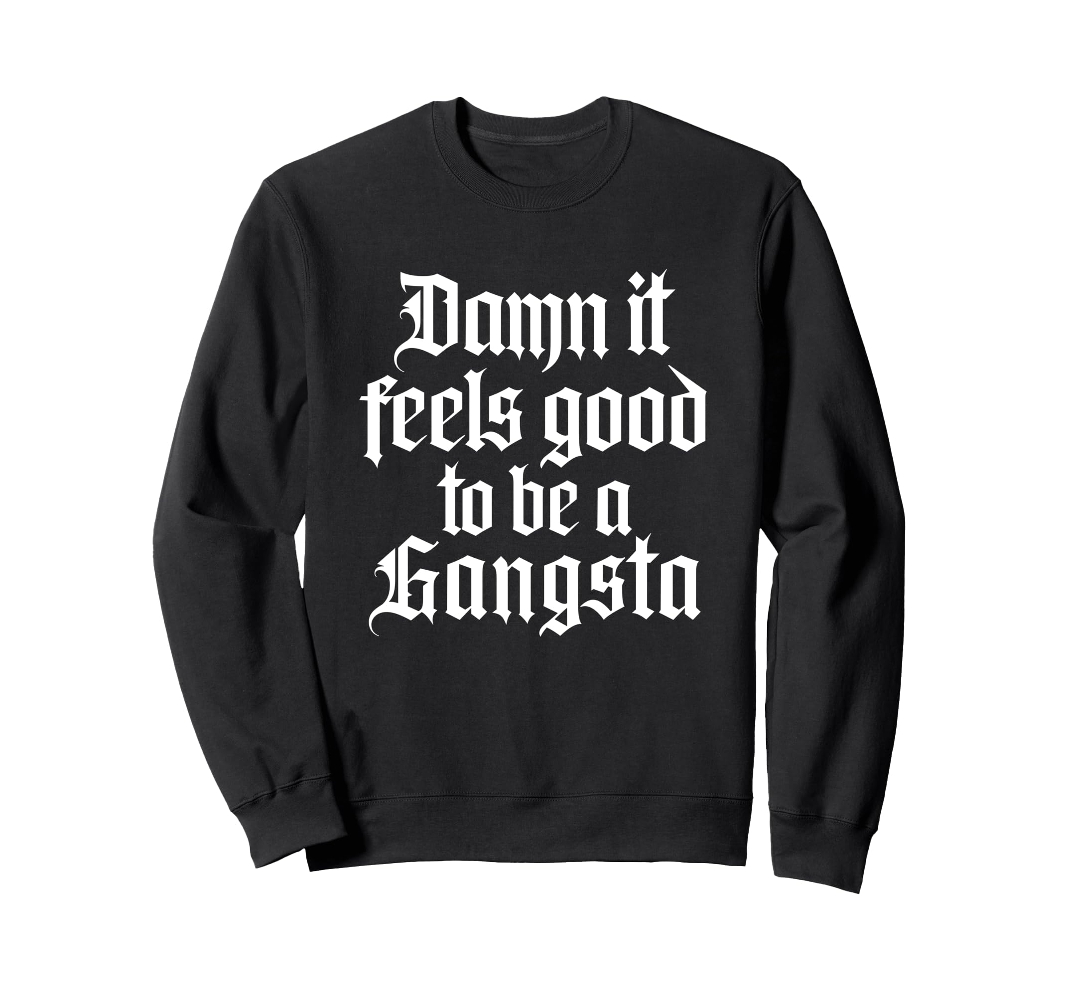 Damn It Feels Good To Be Sweatshirt - Casual Everyday Wear Men Women - T-Shirt, Sweatshirt, Hoodie