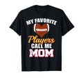 My Favorite Players Call Me Mom T-Shirt - Casual Everyday Wear Men Women - T-Shirt, Sweatshirt, Hoodie
