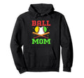 Ball Mom Softball Baseball Mom Hoodie - Custom Art Print Unisex - T-Shirt, Sweatshirt, Hoodie