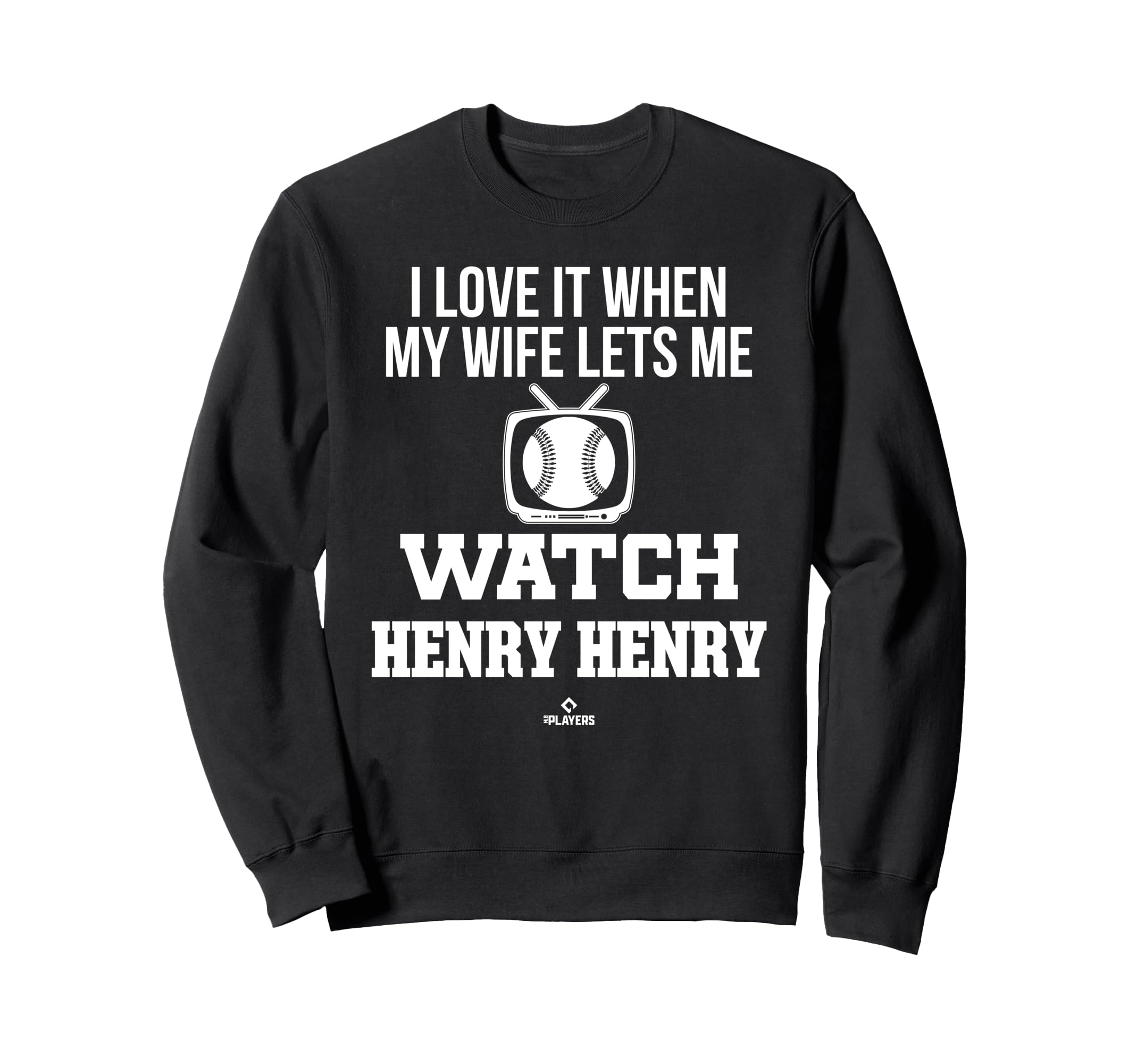 My Wife Lets Me Watch Henry Henry Sweatshirt - Graphic Print Men Women - T-Shirt, Sweatshirt, Hoodie