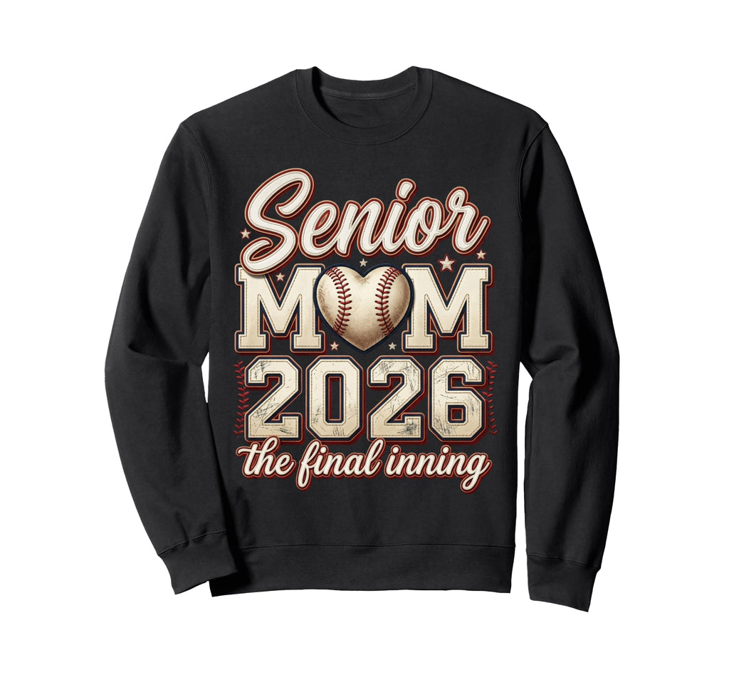 Baseball Senior Mom 2026 Final Sweatshirt - Streetwear Style Men Women - T-Shirt, Sweatshirt, Hoodie