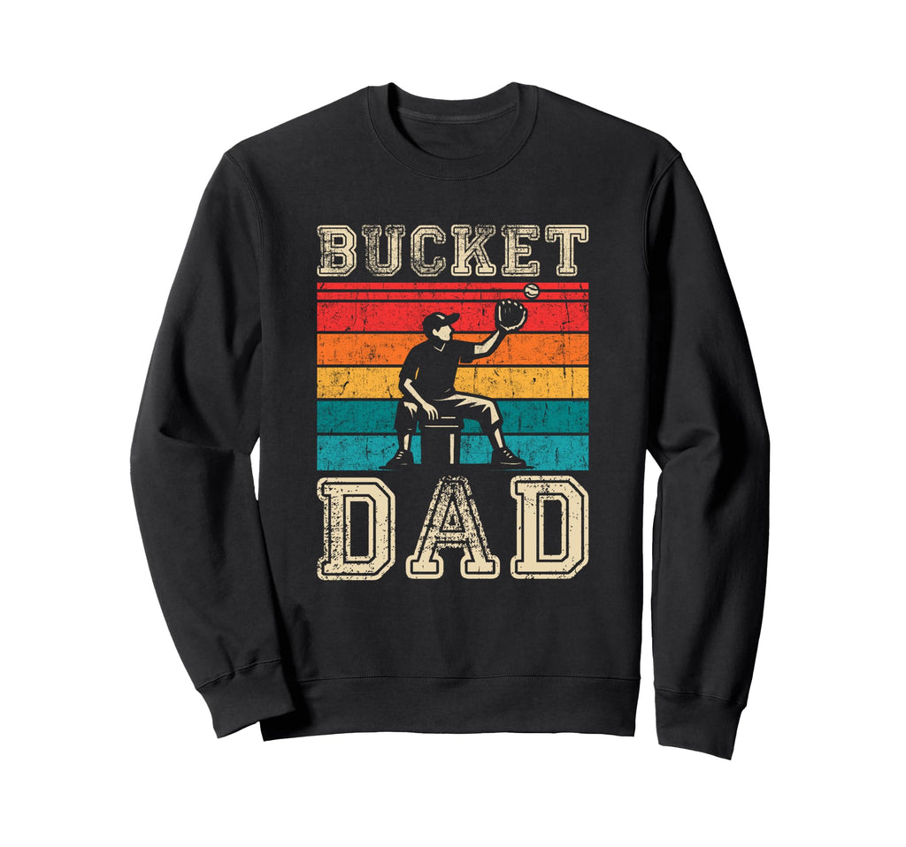 Bucket Dad Softball Dad Sweatshirt - Fun Novelty Design for Adults - T-Shirt, Sweatshirt, Hoodie