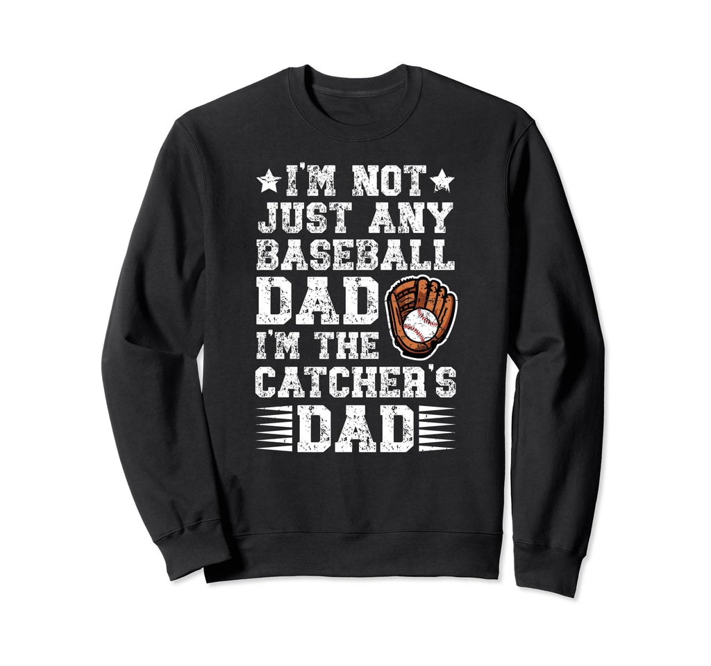 Im Baseball Catcher Dad Sweatshirt - Casual Everyday Wear Men Women - T-Shirt, Sweatshirt, Hoodie