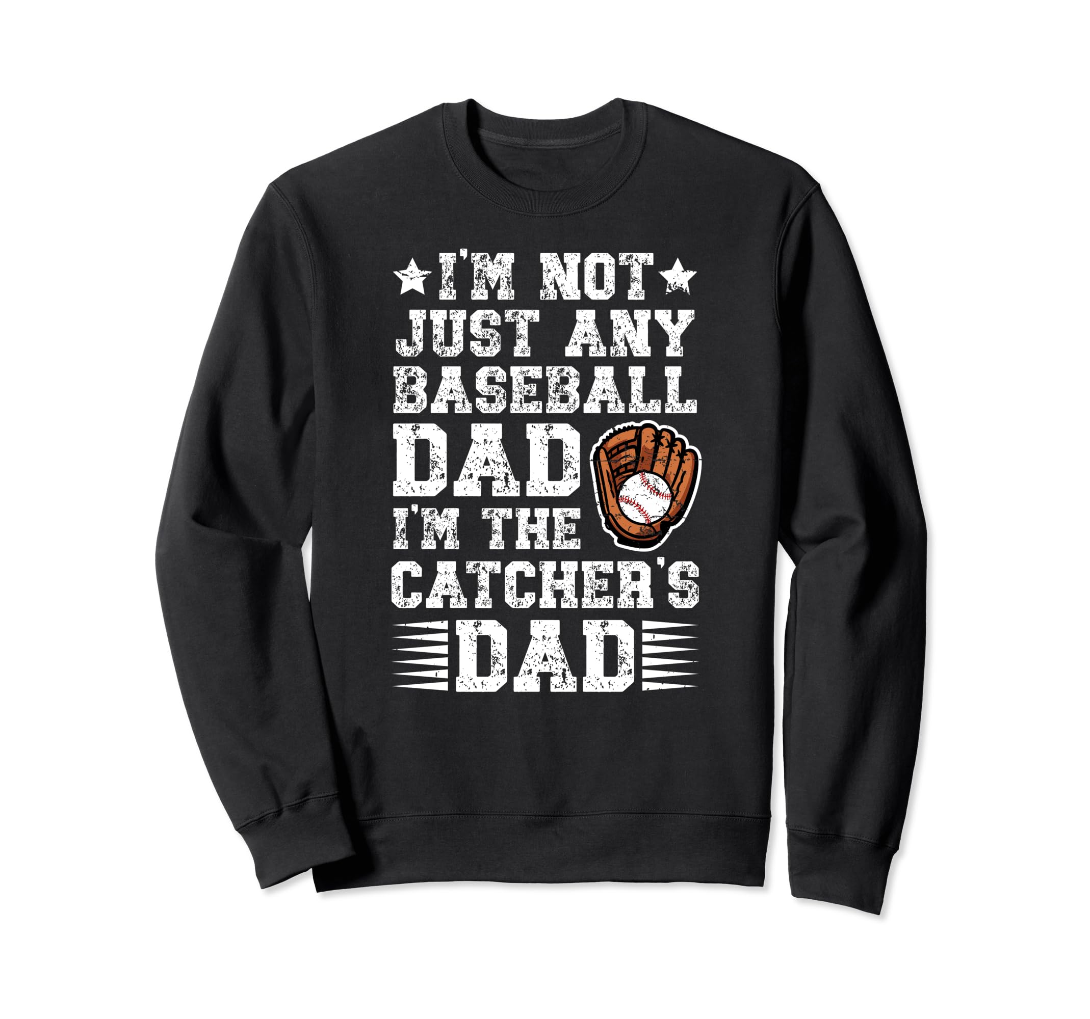 Im Baseball Catcher Dad Sweatshirt - Casual Everyday Wear Men Women - T-Shirt, Sweatshirt, Hoodie