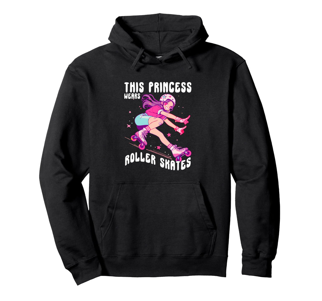 This Princess Wears Roller Skates Skater Hoodie - Graphic Print Men Women - T-Shirt, Sweatshirt, Hoodie