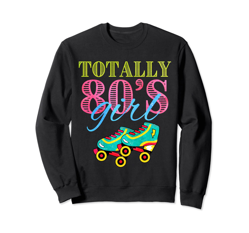 Roller Skates Totally 80S Birthday Party Sweatshirt - Graphic Print Unisex - T-Shirt, Sweatshirt, Hoodie
