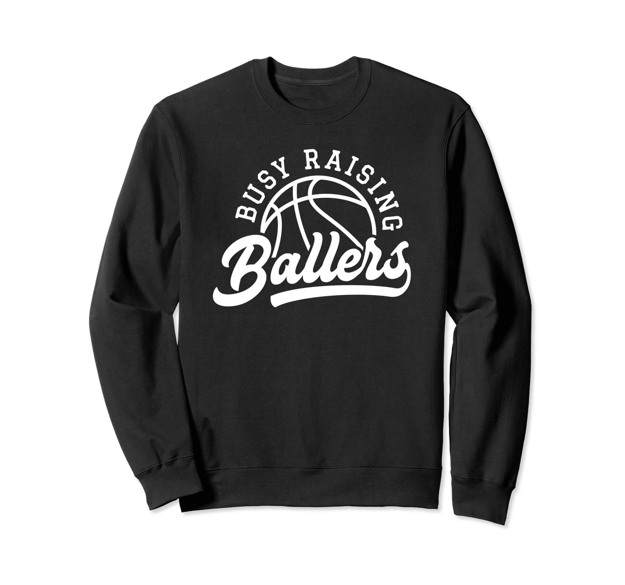 Funny Busy Raising Ballers Sweatshirt - Streetwear Style for Adults - T-Shirt, Sweatshirt, Hoodie