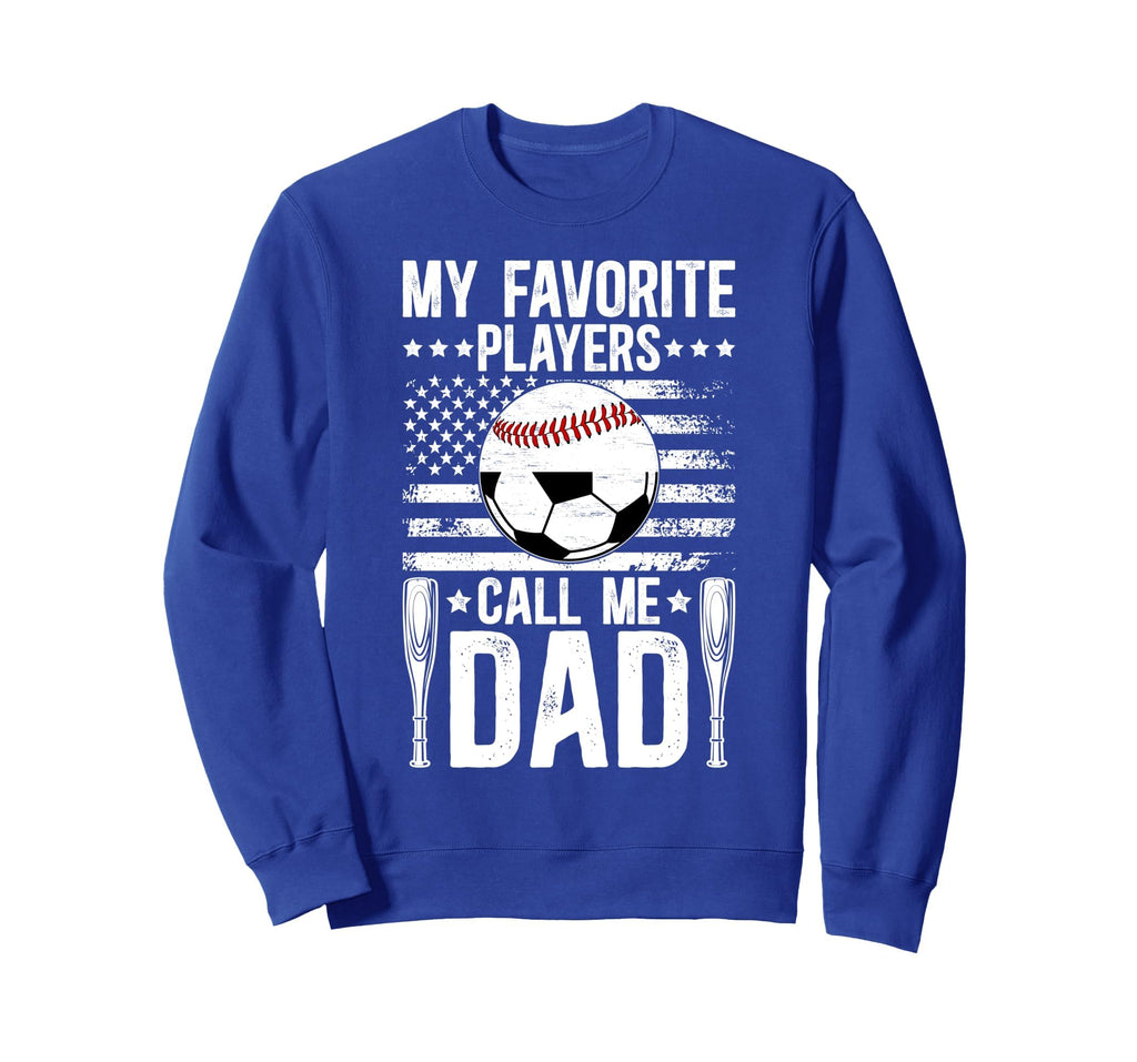 My Favorite Players Call Me Dad Soccer Sweatshirt - Unique Graphic Unisex - T-Shirt, Sweatshirt, Hoodie