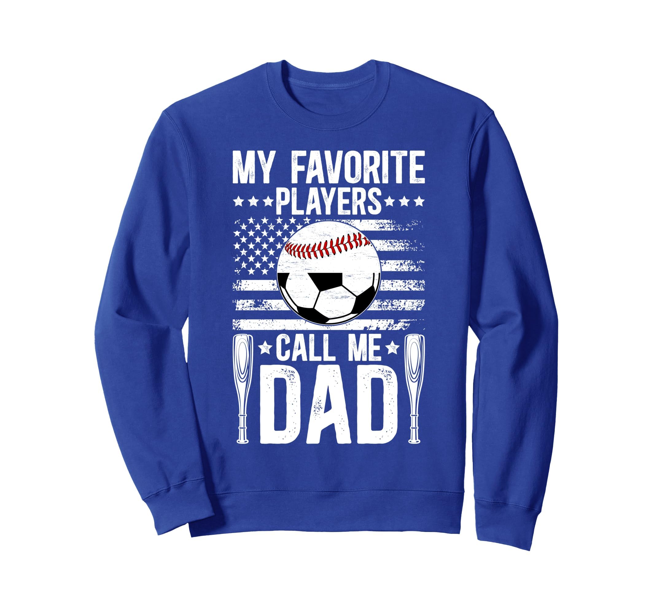 My Favorite Players Call Me Dad Soccer Sweatshirt - Unique Graphic Unisex - T-Shirt, Sweatshirt, Hoodie