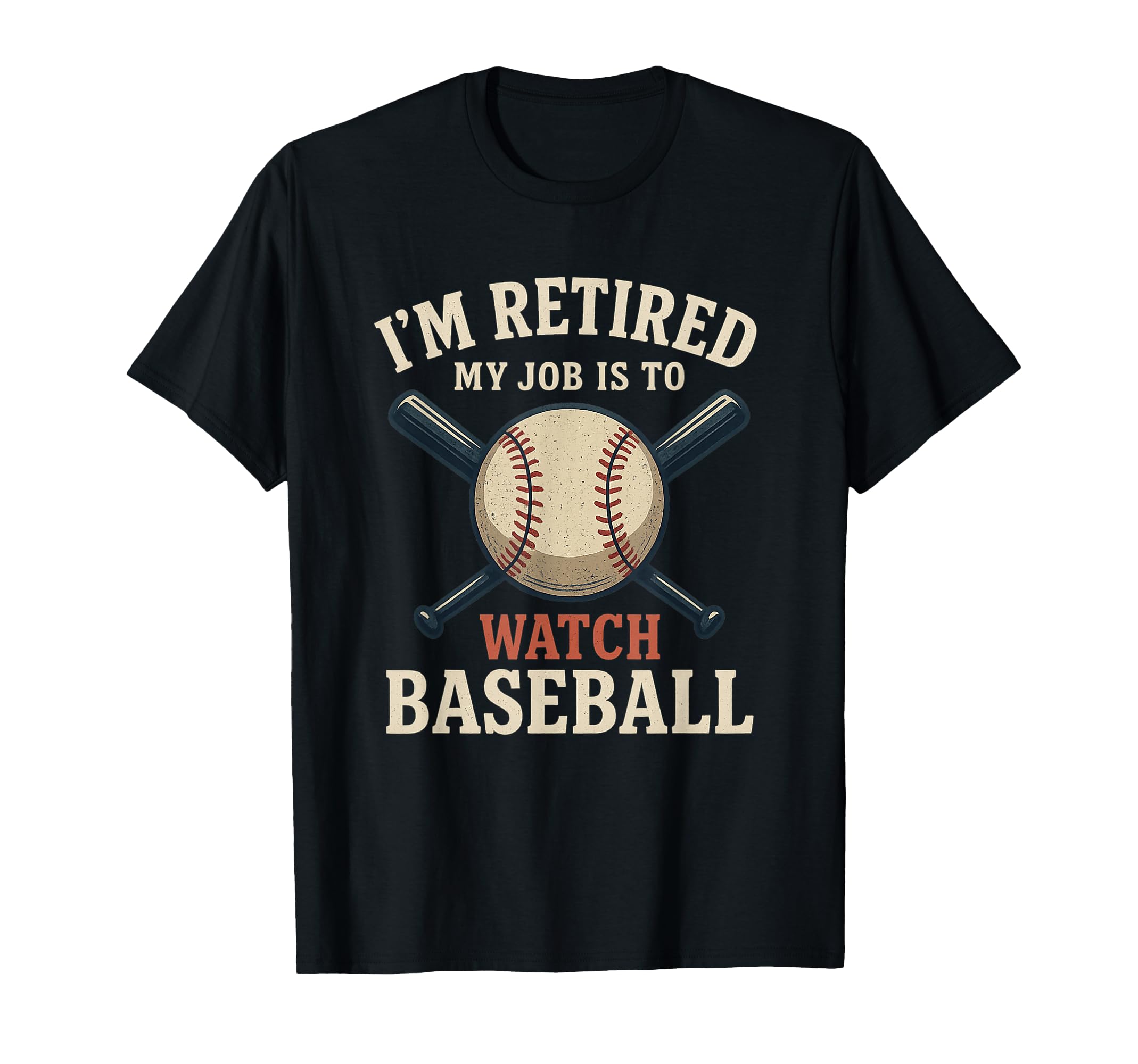 Im Retired My Job Is To Watch Baseball T-Shirt - Aesthetic Graphic Unisex - T-Shirt, Sweatshirt, Hoodie