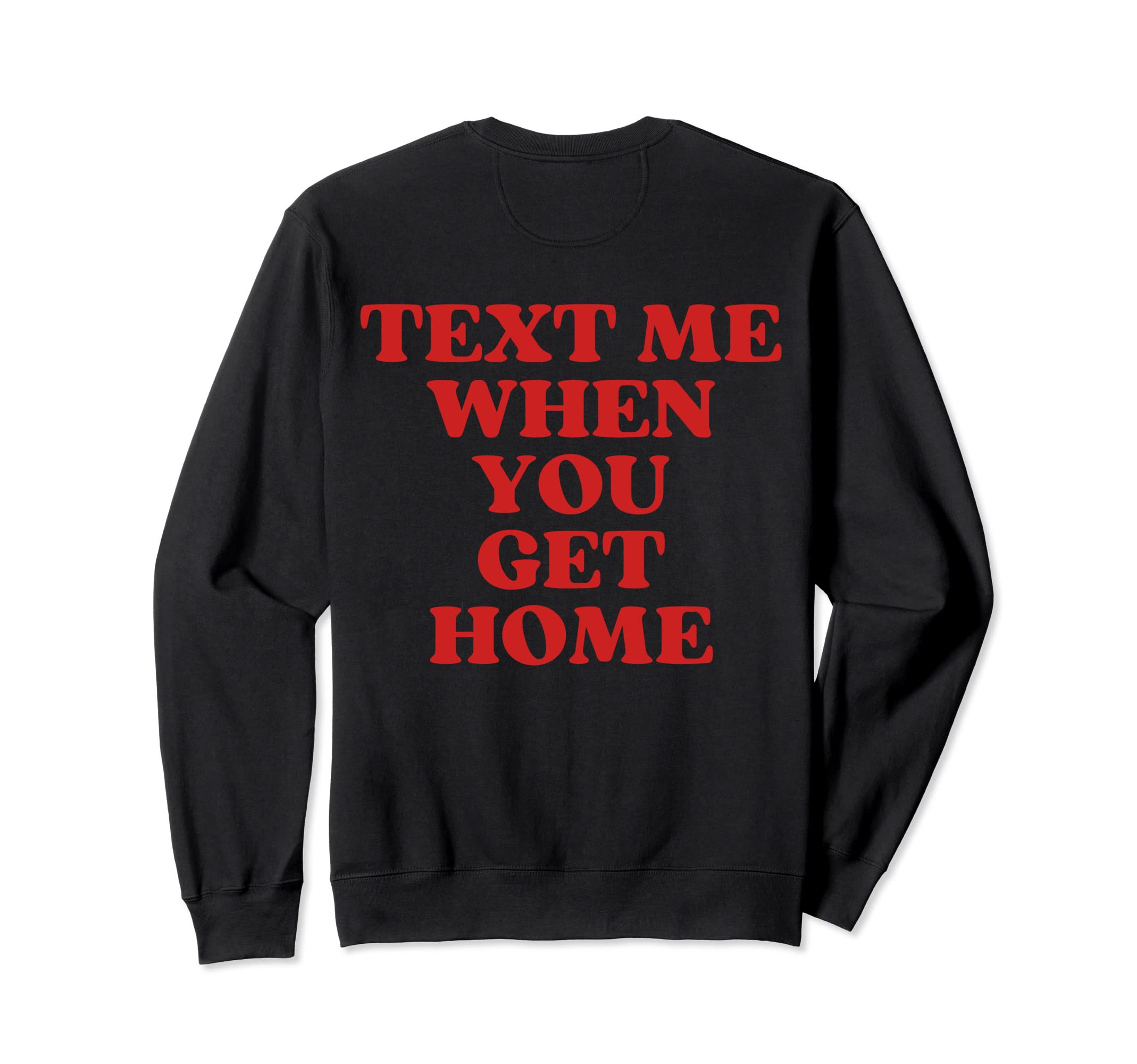 Text Me When You Get Home Aesthetic Sweatshirt - Aesthetic Graphic Unisex - T-Shirt, Sweatshirt, Hoodie