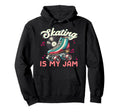 Roller Skating Skate 1970S Skating Is My Hoodie - Streetwear Style Unisex - T-Shirt, Sweatshirt, Hoodie
