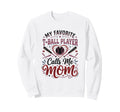 Favorite T Ball Player Calls Me Mom Sweatshirt - Fun Novelty Design Unisex - T-Shirt, Sweatshirt, Hoodie