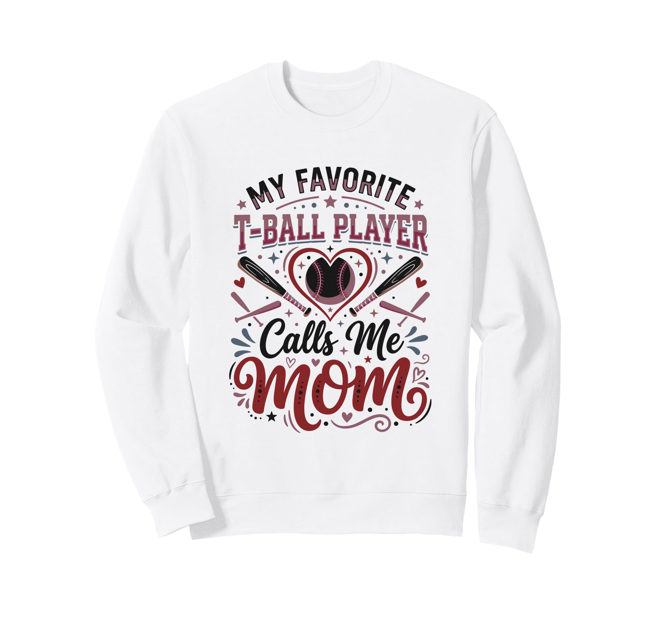 Favorite T Ball Player Calls Me Mom Sweatshirt - Fun Novelty Design Unisex - T-Shirt, Sweatshirt, Hoodie