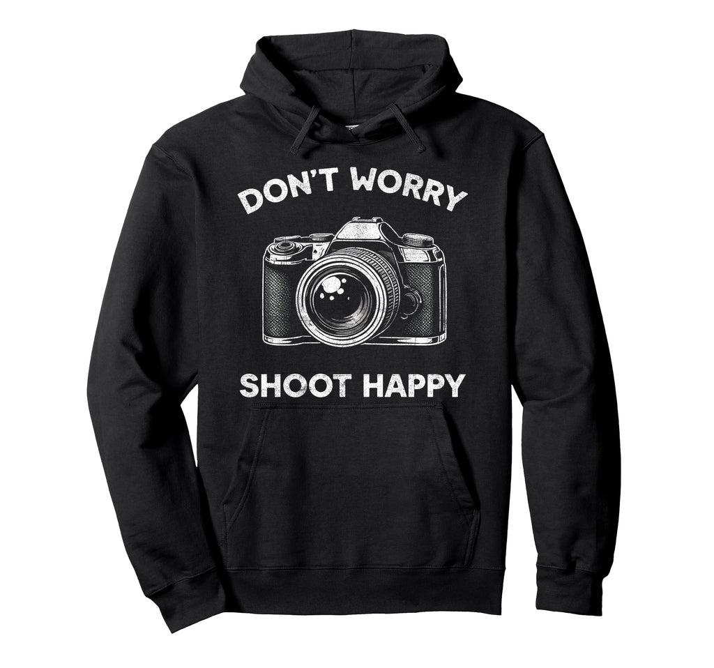 Funny Photography Dont Worry Shoot Hoodie - Casual Everyday Wear Men Women - T-Shirt, Sweatshirt, Hoodie