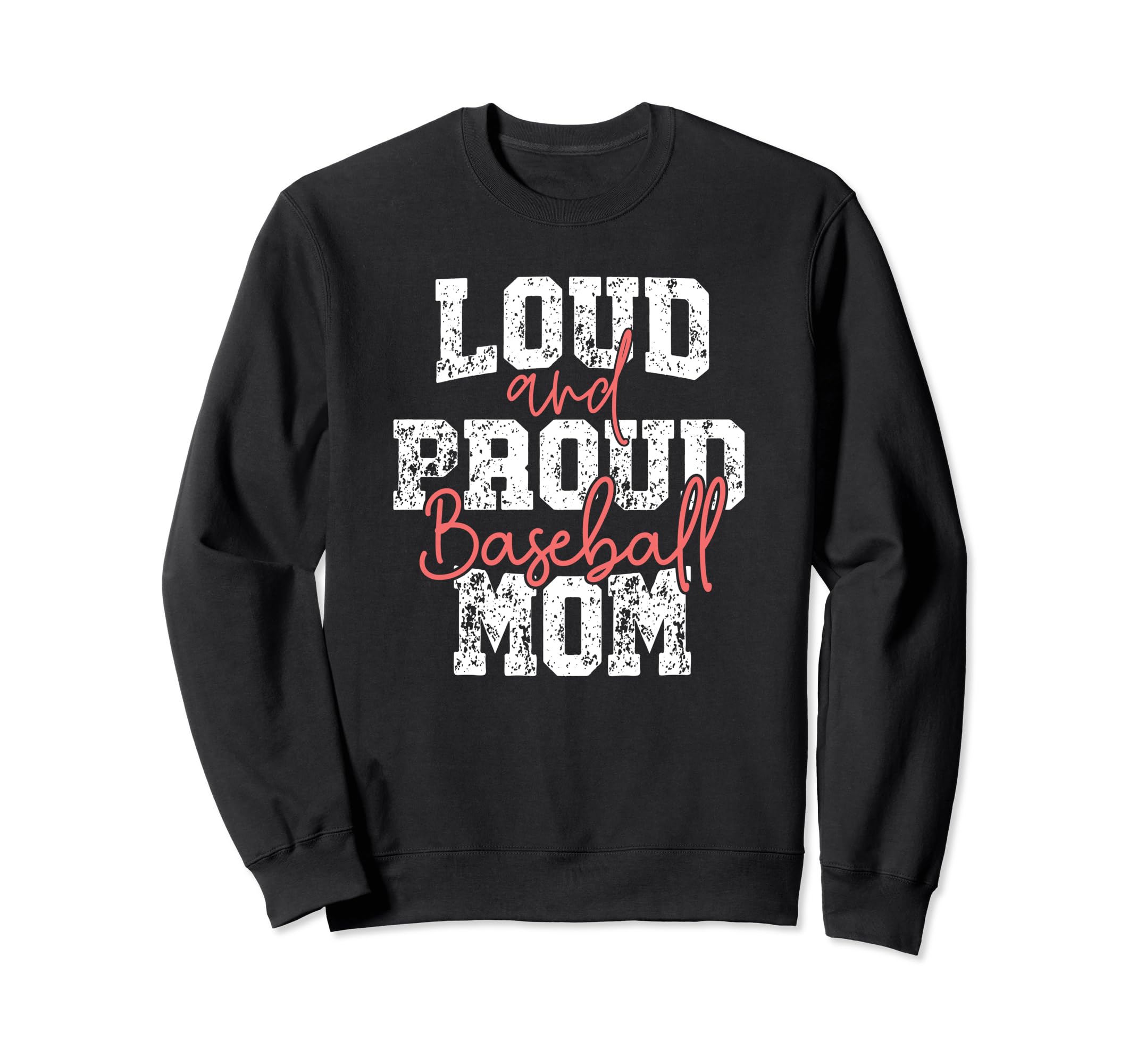 Loud And Proud Baseball Mom Mama Sweatshirt - Aesthetic Graphic Men Women - T-Shirt, Sweatshirt, Hoodie
