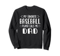 My Favorite Baseball Player Calls Sweatshirt - Streetwear Style for Adults - T-Shirt, Sweatshirt, Hoodie