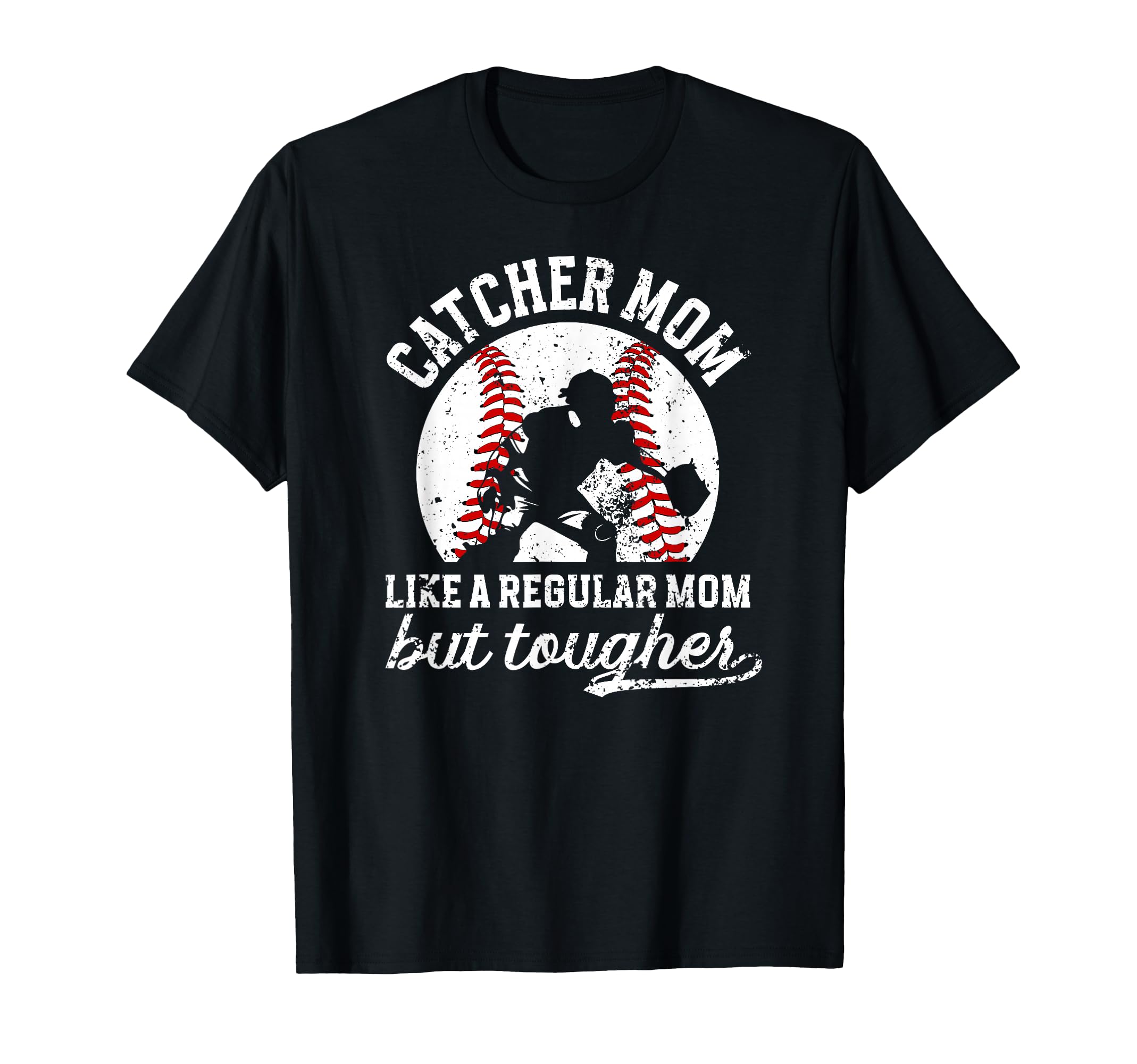 Tough Baseball Catcher Mom Baseball T-Shirt - Novelty Apparel Men Women - T-Shirt, Sweatshirt, Hoodie