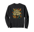 Raised Old School Hip Hop Rap Sweatshirt - Casual Everyday Wear Unisex - T-Shirt, Sweatshirt, Hoodie