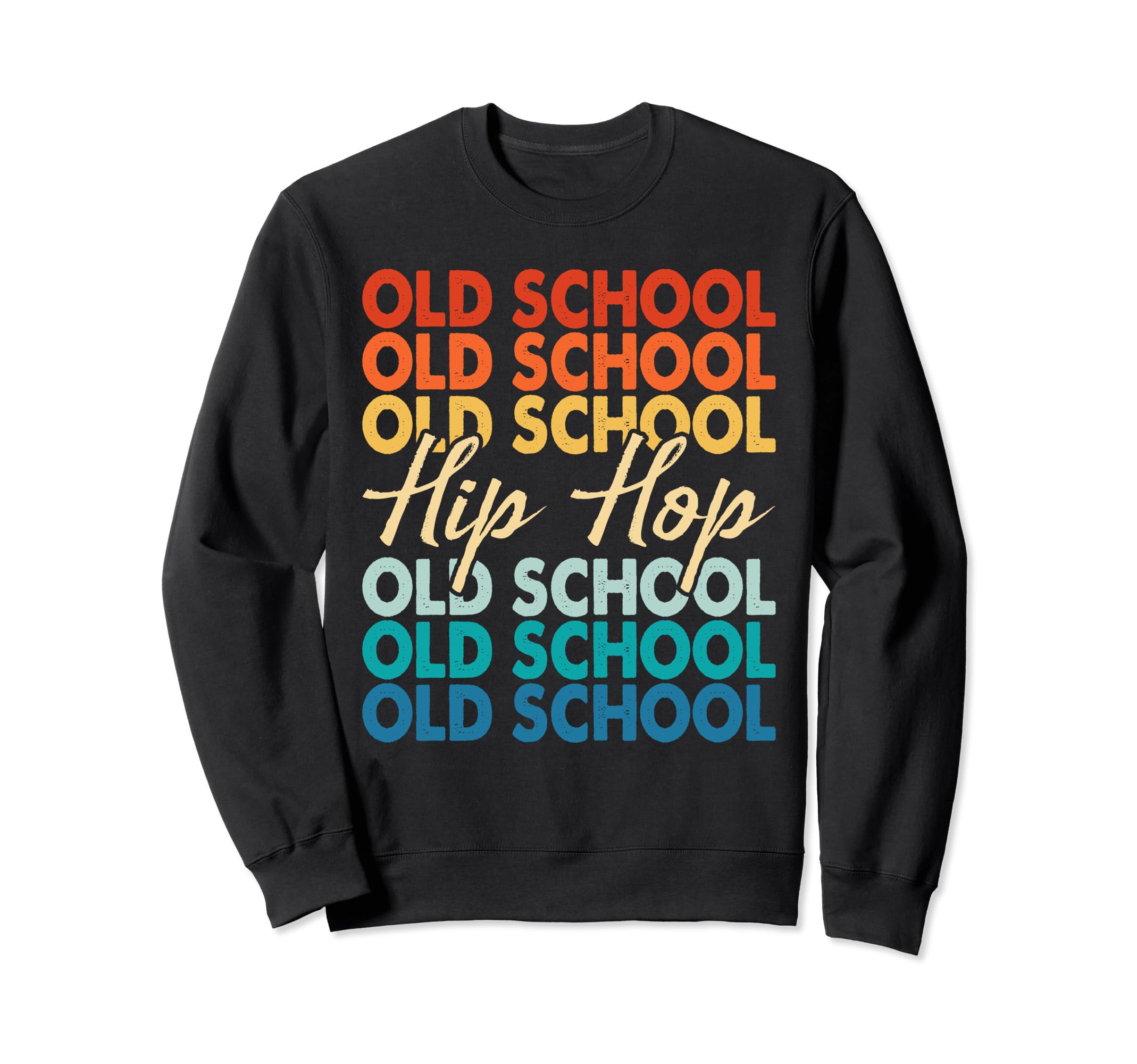 Old School Hip Hop 80S 90S Music Sweatshirt - Fun Novelty Design Unisex - T-Shirt, Sweatshirt, Hoodie