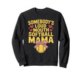Somebodys Loud Mouth Softball Sweatshirt - Streetwear Style for Adults - T-Shirt, Sweatshirt, Hoodie