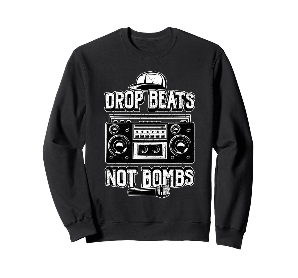 Drop Beats Not Bombs Anti War Boombox Sweatshirt - Unique Graphic Unisex - T-Shirt, Sweatshirt, Hoodie