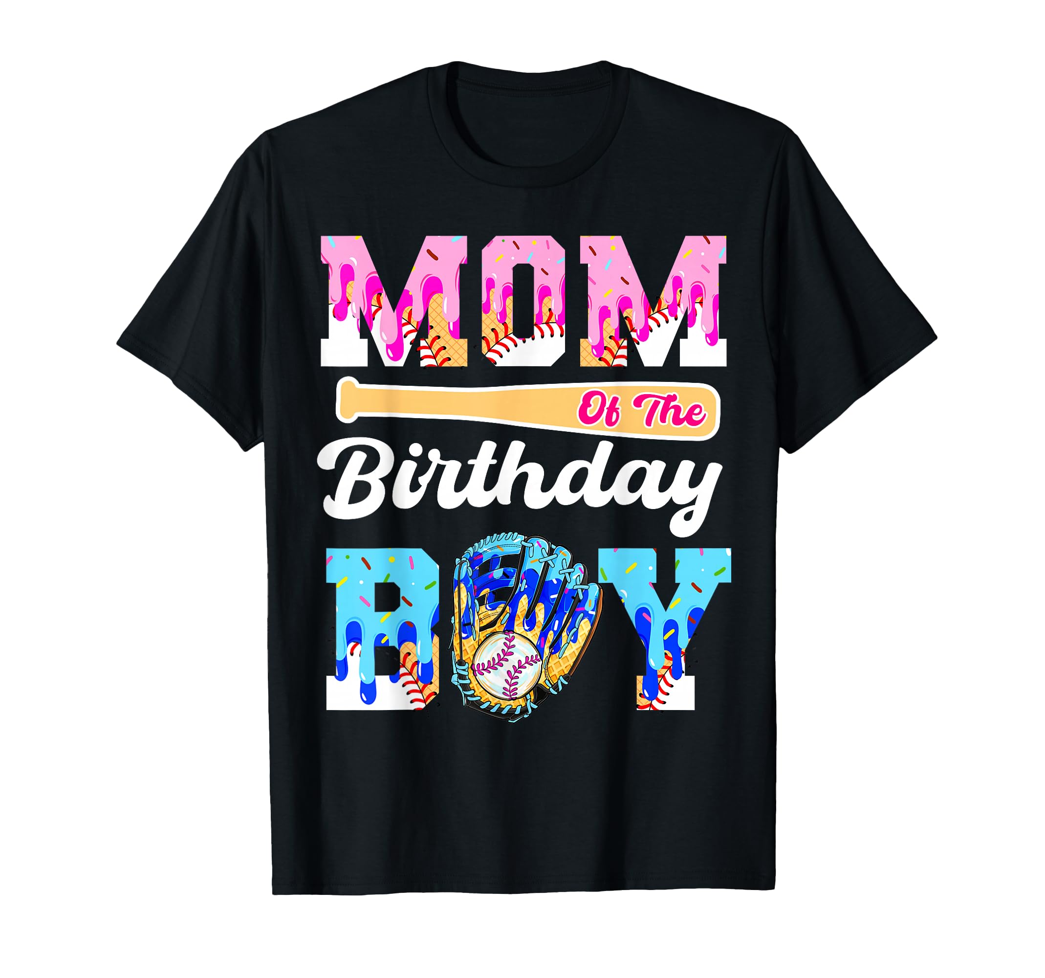 Mom Birthday Baseball Drip Ice Cream Mama T-Shirt - Unique Graphic Unisex - T-Shirt, Sweatshirt, Hoodie