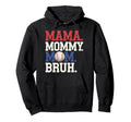 Mama Mommy Mom Bruh Baseball Mom Hoodie - Trendy Graphic for Adults - T-Shirt, Sweatshirt, Hoodie
