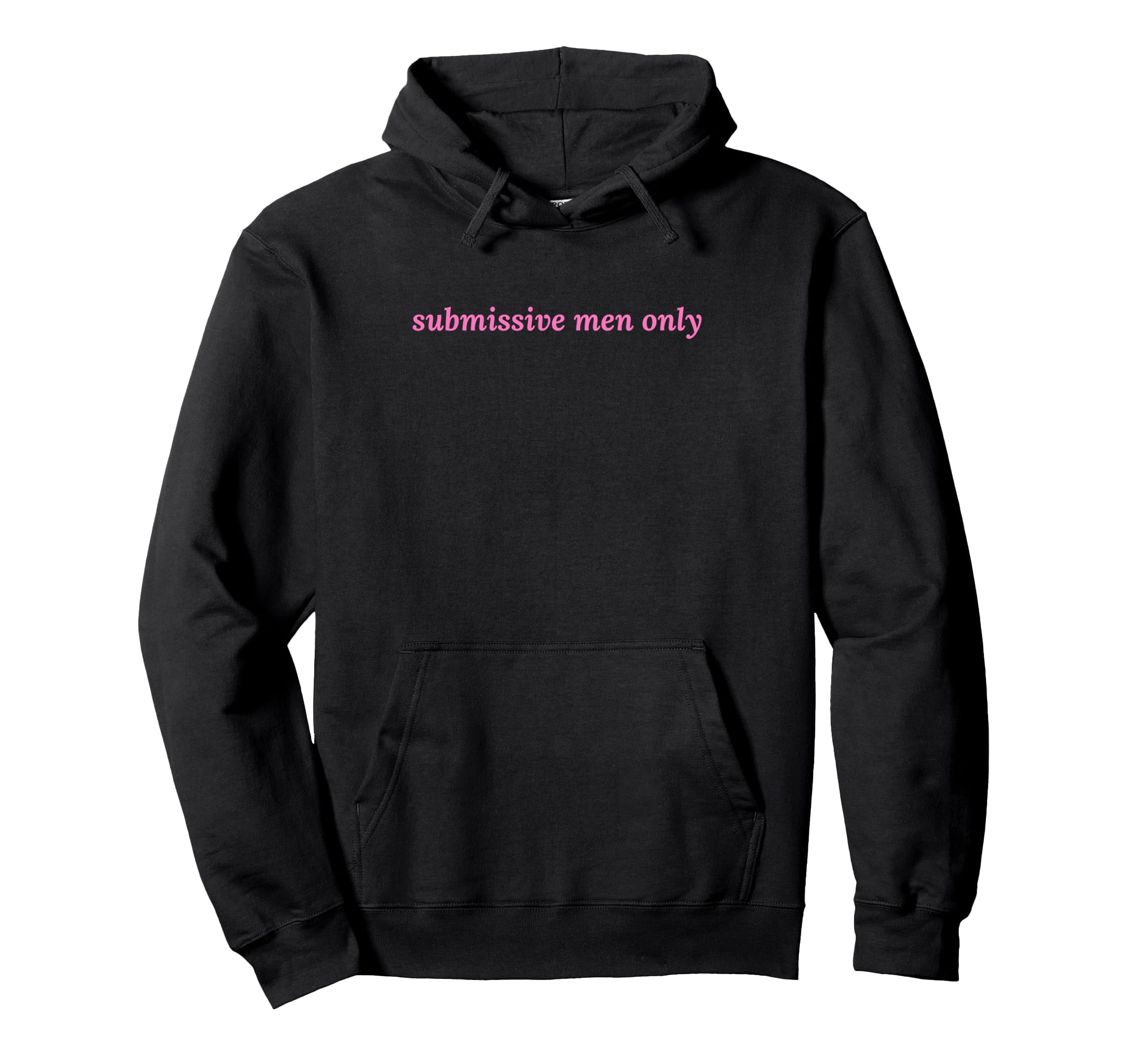 Submissive Only Funny Y2K Aesthetic Hoodie - Trendy Graphic Unisex - T-Shirt, Sweatshirt, Hoodie
