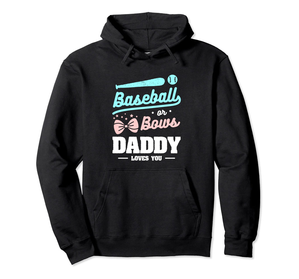 Baseball Or Bows Daddy Loves You Hoodie - Casual Everyday Wear for Adults - T-Shirt, Sweatshirt, Hoodie