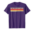 Lathe Operator Funny Job Title T-Shirt - Unique Graphic Men Women - T-Shirt, Sweatshirt, Hoodie