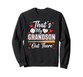 Thats My Grandson Out There Baseball Mom Sweatshirt - Graphic Print Unisex - T-Shirt, Sweatshirt, Hoodie