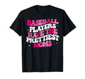Baseball Players Have Prettiest Moms T-Shirt - Novelty Apparel Unisex - T-Shirt, Sweatshirt, Hoodie