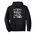 My Favorite Baseball Player Calls Me G Hoodie - Trendy Graphic Men Women - T-Shirt, Sweatshirt, Hoodie