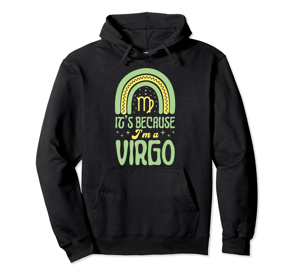 Its Because Im Virgo Sign Bohemian Hoodie - Fun Novelty Design for Adults - T-Shirt, Sweatshirt, Hoodie