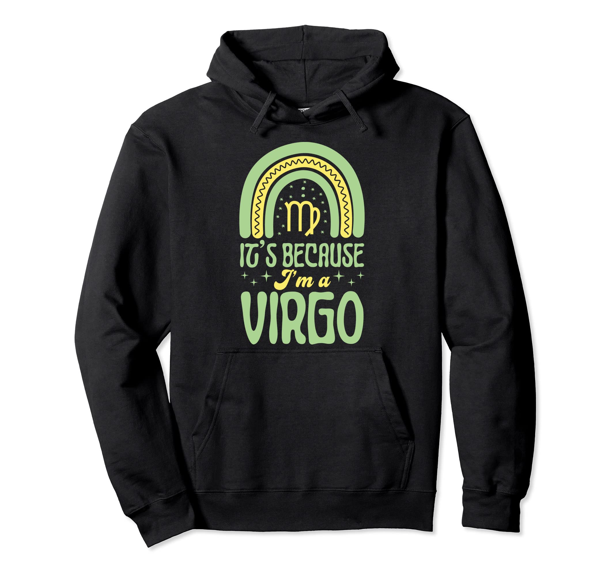 Its Because Im Virgo Sign Bohemian Hoodie - Fun Novelty Design for Adults - T-Shirt, Sweatshirt, Hoodie